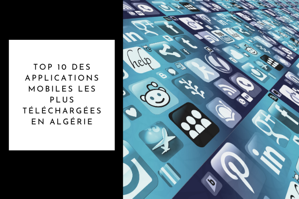 Top 10 applications les plus téléchargées en Algérie